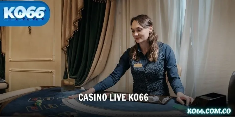 Casino Live KO66 – Thế Giới Trực Tuyến Sống Động Như Thật