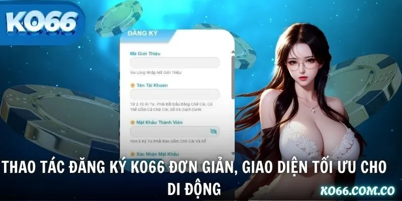 Thao tác đăng ký KO66 đơn giản, giao diện tối ưu cho di động